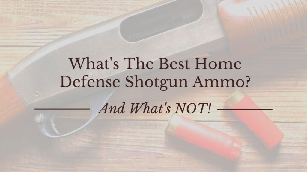 Whats The Best Home Defense Shotgun Ammo Blog Post Header