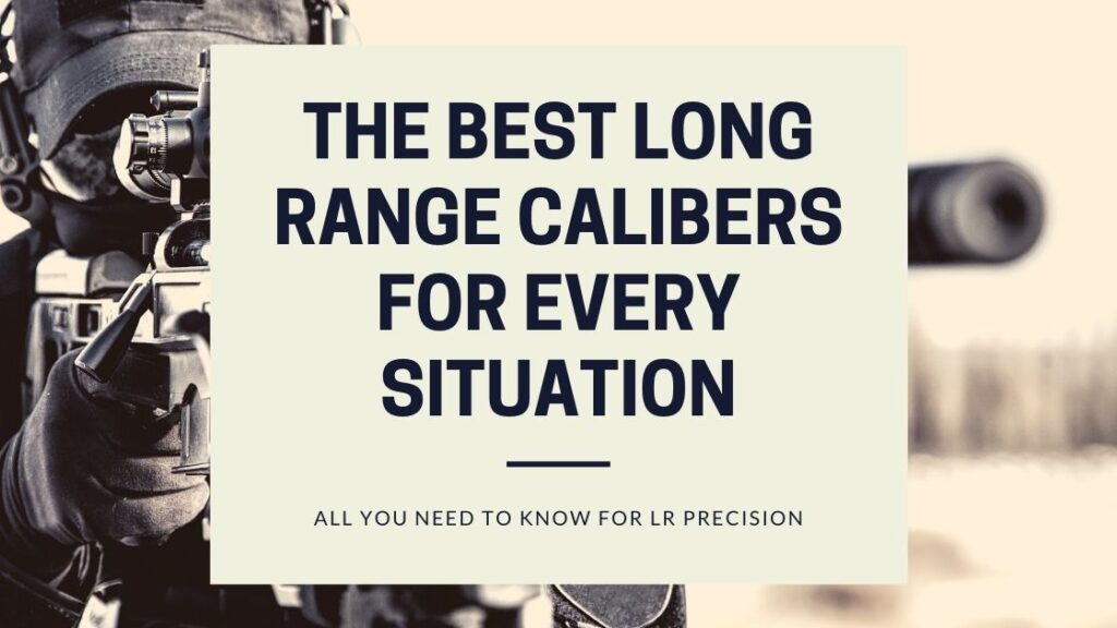 The Best Long Range Calibers in 2022